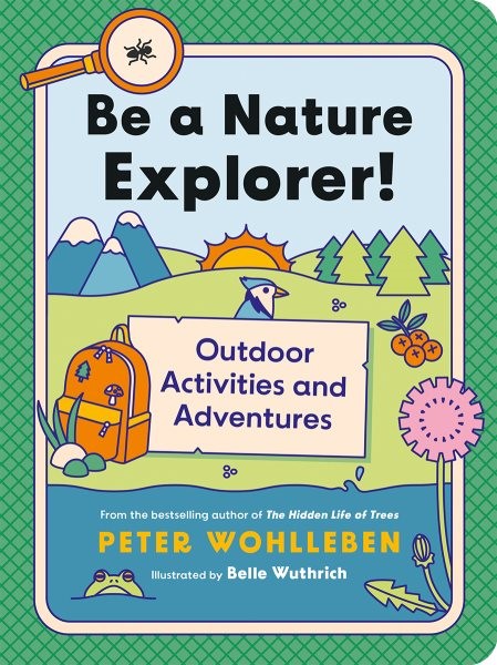 Cover image of Be A Nature Explorer! by Peter Wohlleben