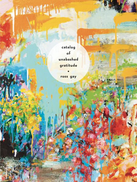 cover image of Catalog of Unabashed Gratitude by Ross Gay